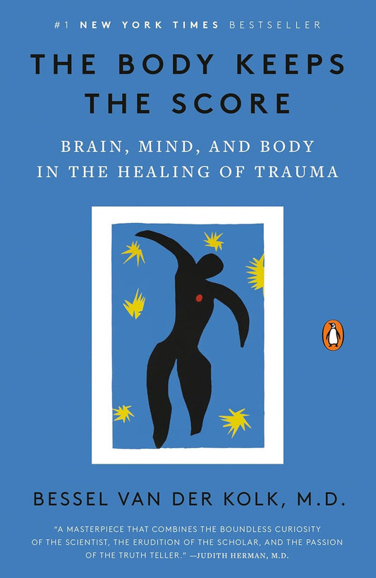 Bessel Van Der Kolk - "The Body Keeps Score; Brain, Mind, and Body in the Healing of Trauma"