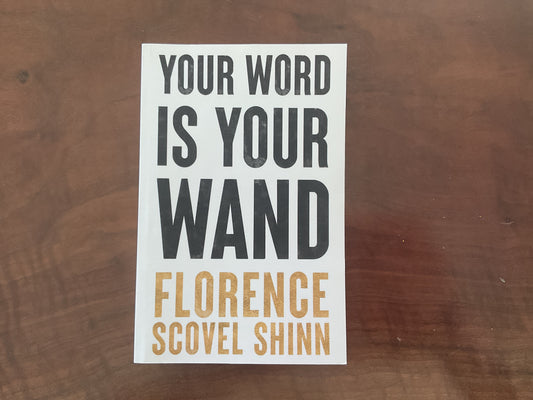 Florence Scovel Shinn - “ Your Word is Your Wand”