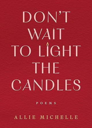 Allie Michelle - “Don’t Wait To Light The Candles”