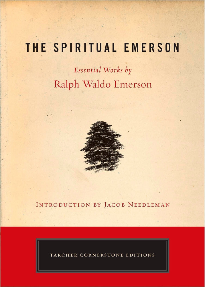 Ralph Waldo Emerson - “The Spiritual Emerson”