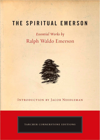 Ralph Waldo Emerson - “The Spiritual Emerson”