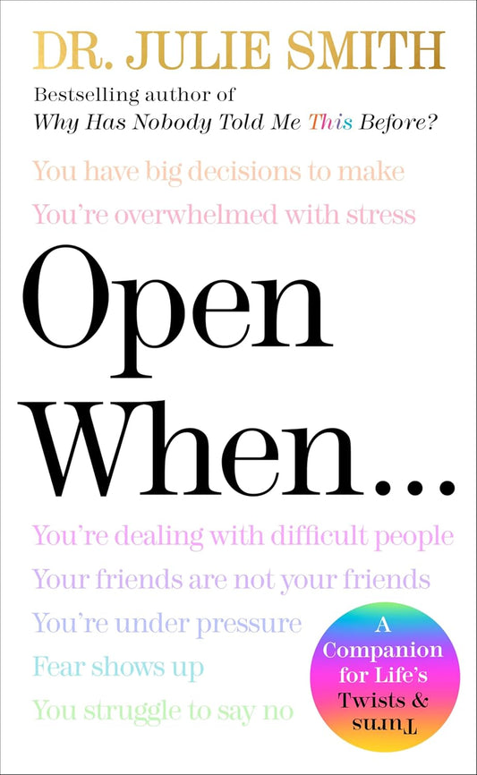 Dr. Julie Smith - “Open When: A Companion for Life’s Twists & Turns―Research-Backed Skills for Managing Vulnerability and Responding to Mental Health Challenges”