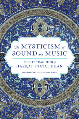 Hazrat Inayat Khan - “The Mysticism of Sound and Music”