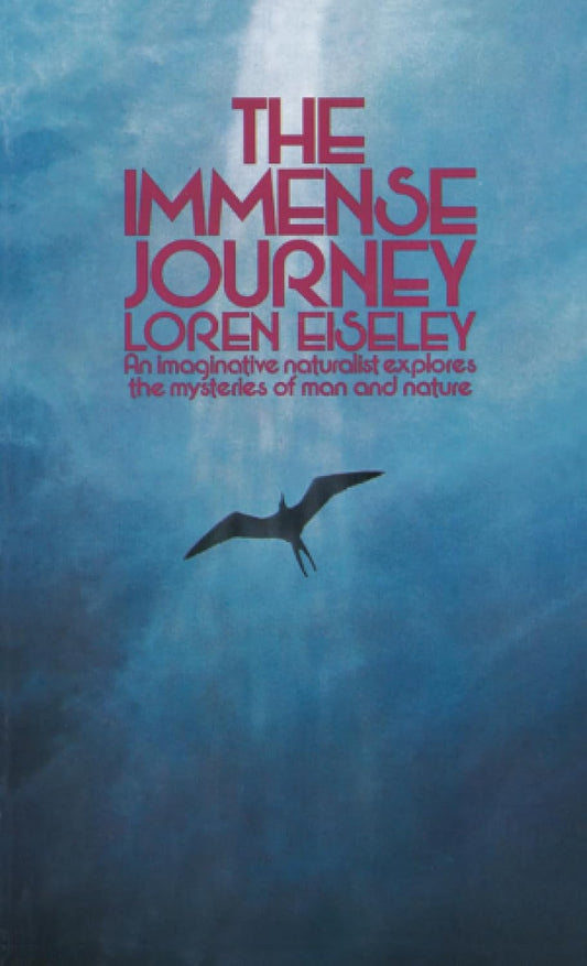 Loren Eisley - "The Immense Journey"