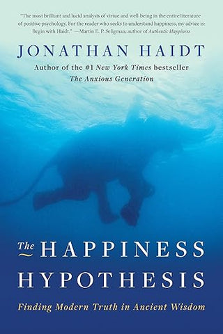 Jonathan Haidt - “The Happiness Hypothesis: Finding Modern Truth in Ancient Wisdom”