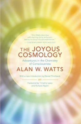 Alan Watts - “The Joy Cosmology Adventures in the Chemistry of Consciousness”