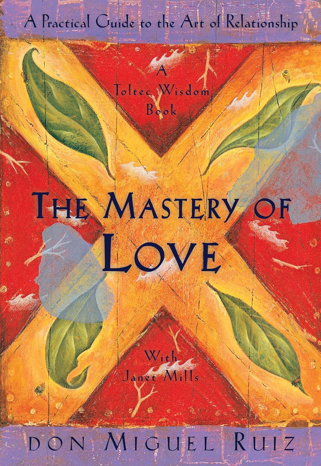 Don Miguel Ruiz - "The Mastery of Love: A Practical Guide to the Art of Relationship: A Toltec Wisdom Book"