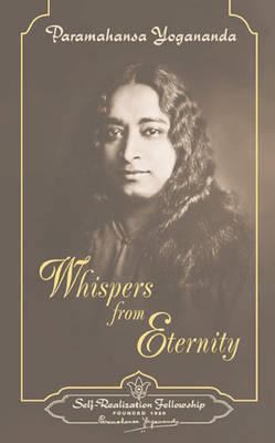 Paramahansa Yogananda - “Whispers from Eternity”