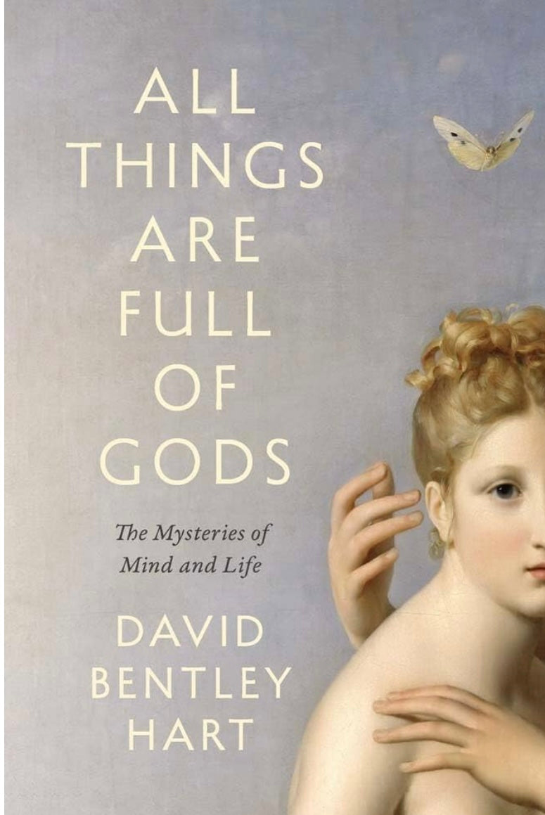 David Bentley Hart “All Things Are Full of Gods”