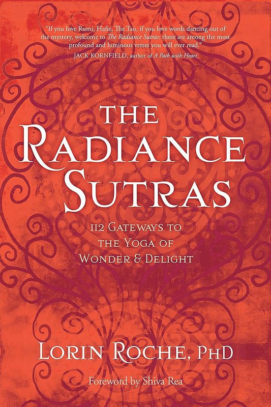 Lorin Roche - “The Radiance Sutras: 112 Gateways to The Yoga of Wonder & Delight”