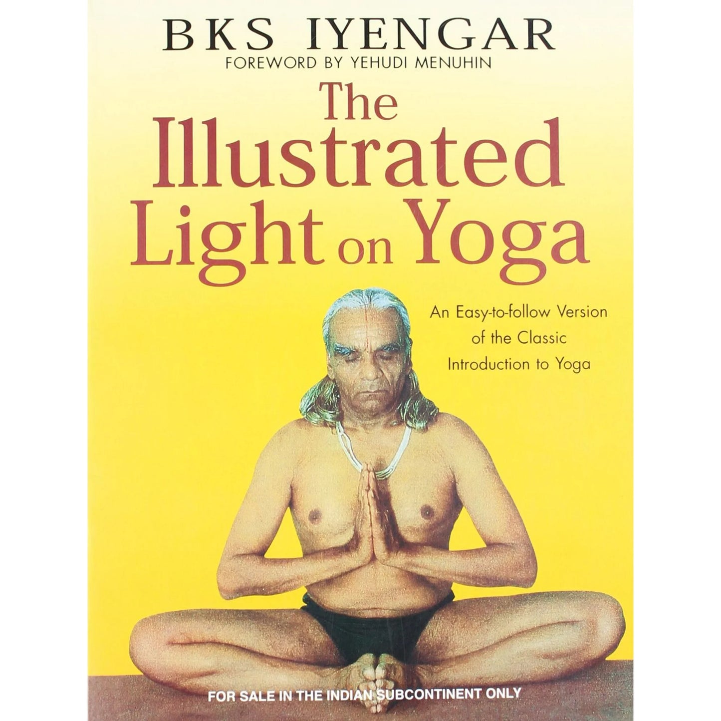 B. K. S. Iyengar - “The Illustrated Light on Yoga”