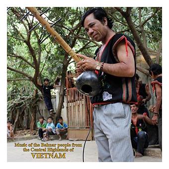 Vietnam "Music of the Bahnar People from the Central Highlands of Vietnam”