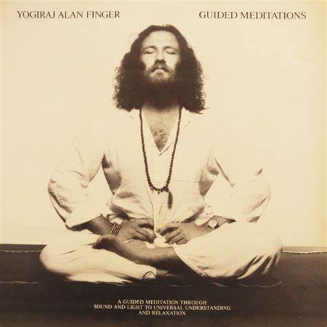 Yogiraj Alan Finger - “Guided Meditations”