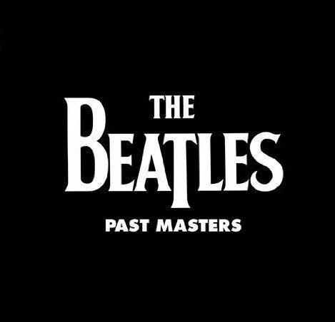 The Beatles - “Past Masters”