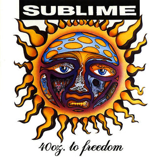 Sublime - “40oz to freedom”