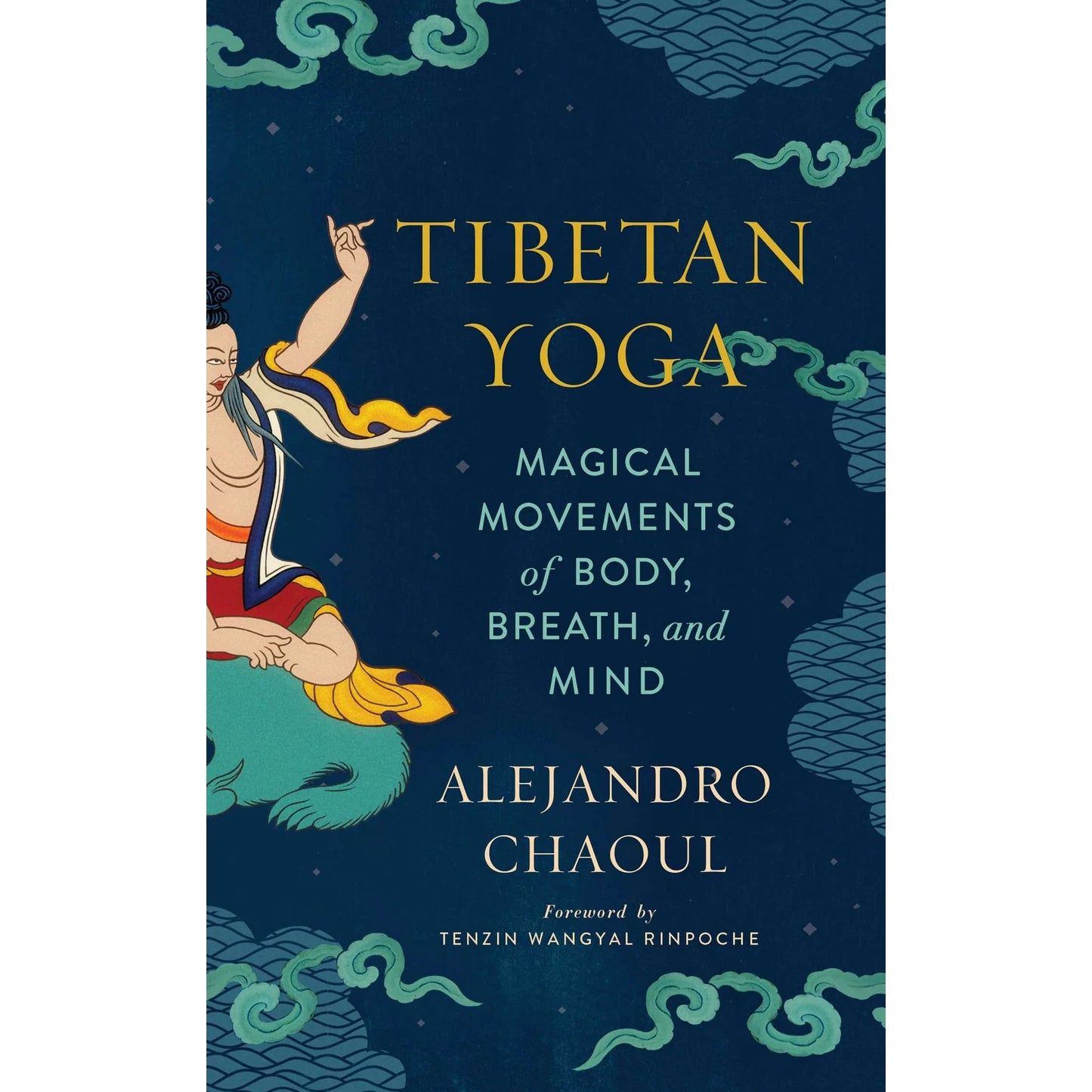 Alejandro Chaoul - “Tibetan Yoga : Magical Movements of Body, Breath, and Mind"