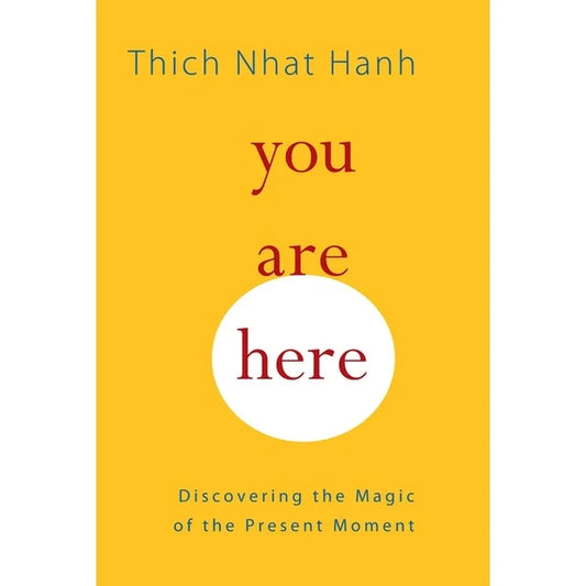 Thich Nhat Hanh - “You Are Here”