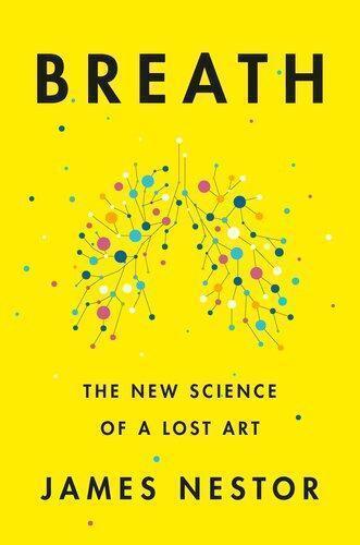 James Nestor - “BREATH : The New Science of a Lost Art”