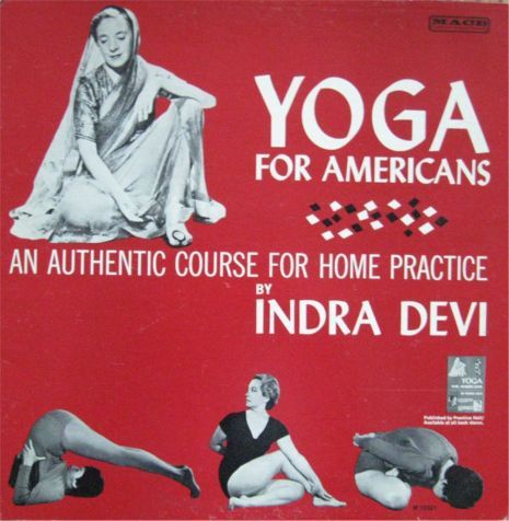 Indra Devi - “An Authentic Course For Home Practice”