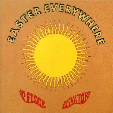 13th Floor Elevators - “Easter Everywhere”