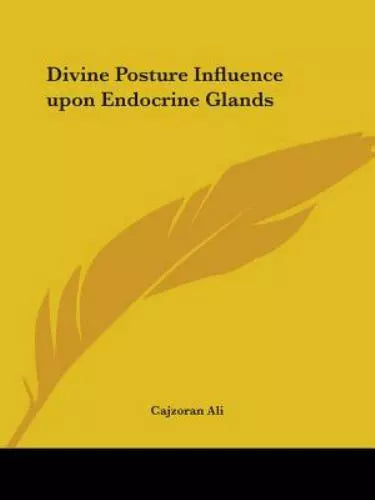 Cajzoran Ali -“Divine Posture Influence upon Endocrine Glands”