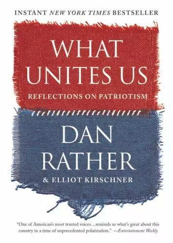 Dan Rather - “What Unites Us”