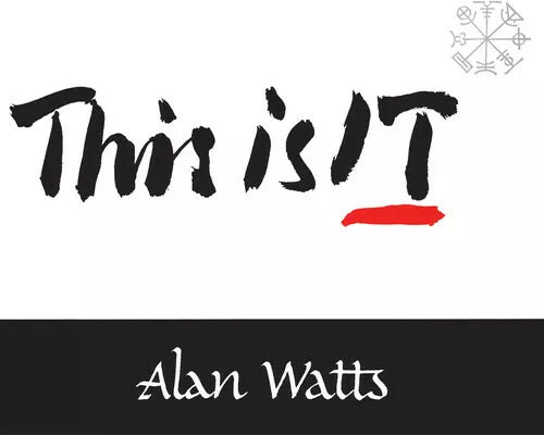 Alan Watts - “This is IT”