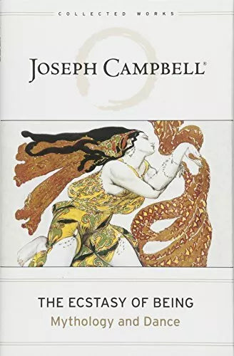 Joseph Campbell - “The Ecstasy of Being”