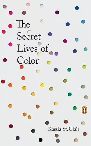 Kassia St. Clair - “The Secret Lives of Color”