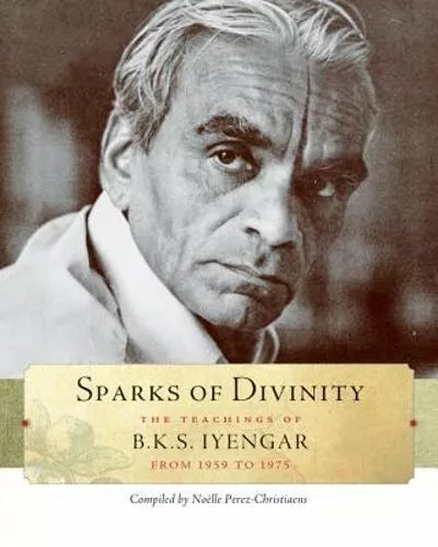 B. K. S. Iyengar - “Sparks Of Divinity”