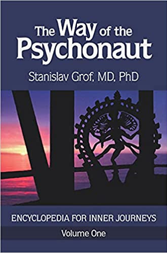 Stanislav Grof, MD, PhD - "The Way of the Psychonaut - Volume One"